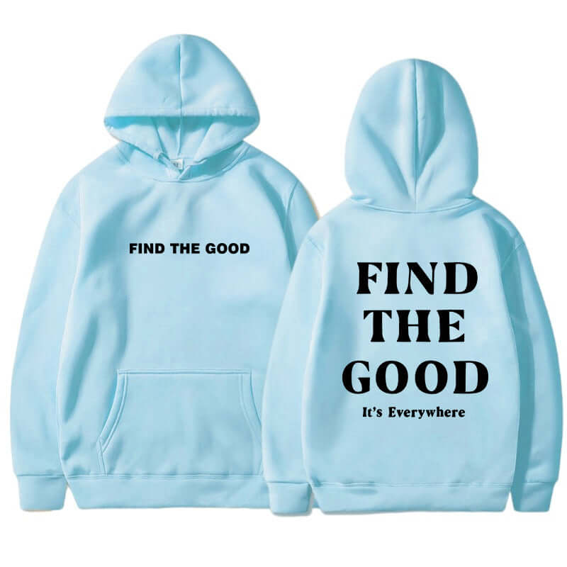 Brushed hoodie in light blue featuring the text 'Find the Good' on the front and back, perfect for casual wear.